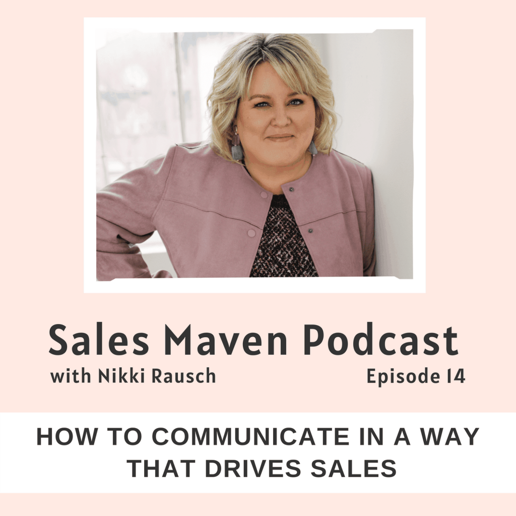 Sales Maven Podcast-how to communicate in a way that drives sales