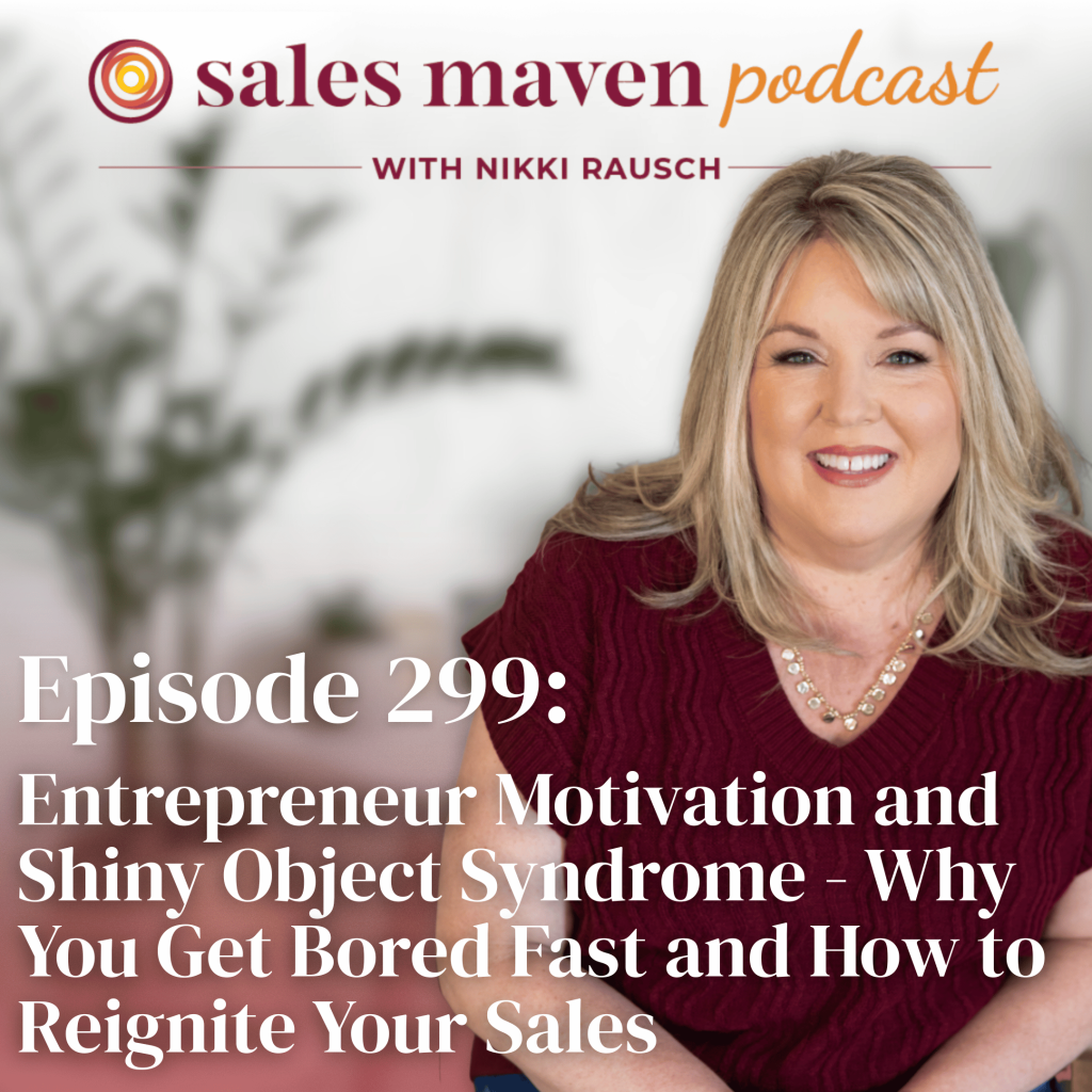 shiny object syndrome, Entrepreneur Motivation and Shiny Object Syndrome - Why You Get Bored Fast and How to Reignite Your Sales, sales help, sales strategies, sales podcast, podcast